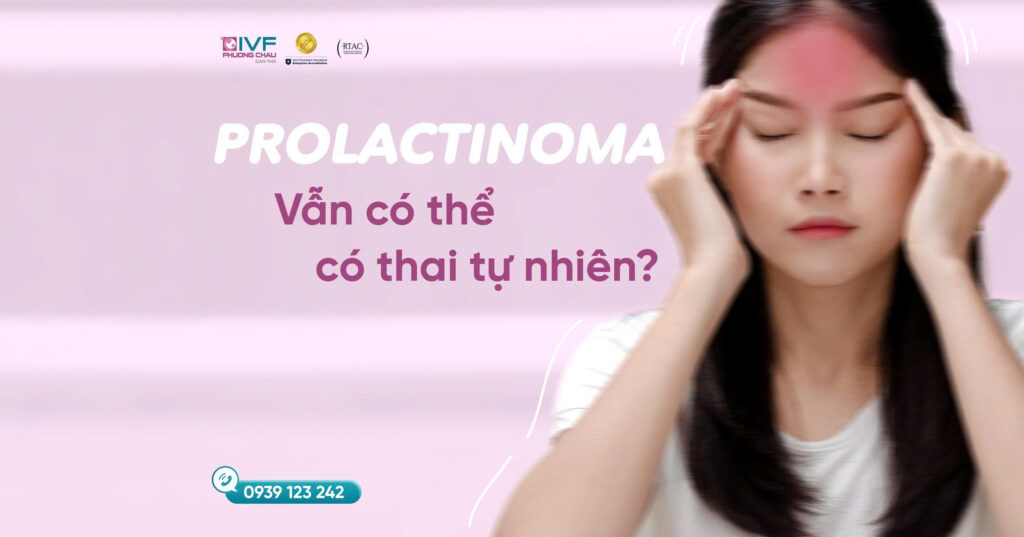 Rối Loạn Nội Tiết – Tăng Prolactin: Vẫn có thể có thai tự nhiên?