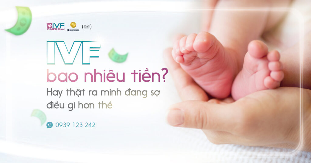 Chi Phí IVF: Bao Nhiêu Là Đủ Và Điều Quan Trọng Hơn Bạn Nghĩ
